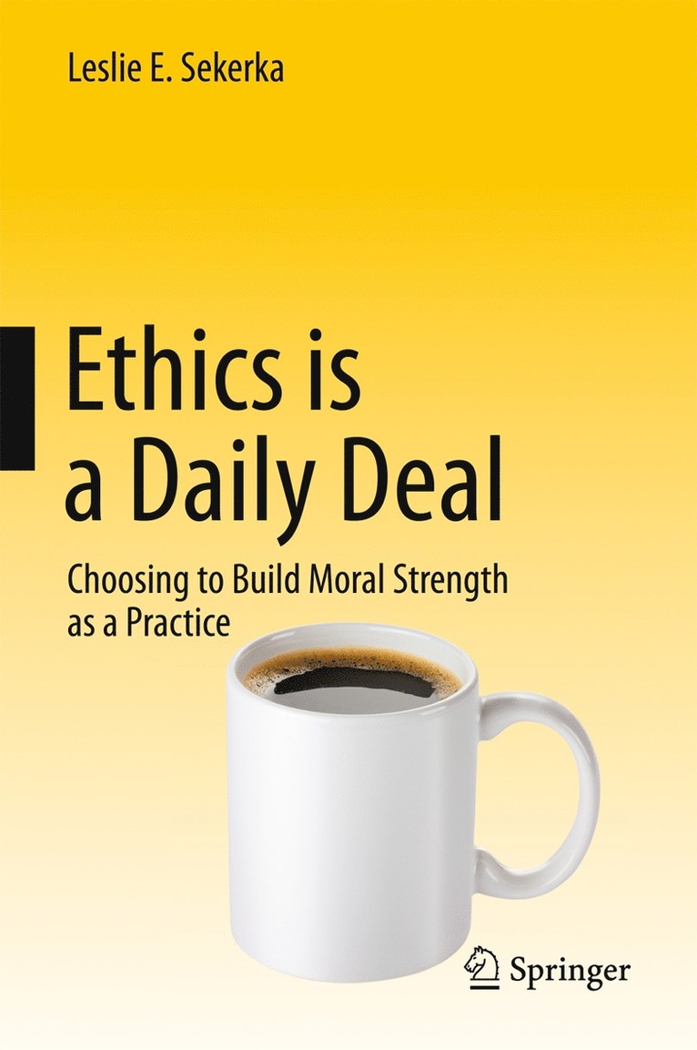 Leslie E Sekerka, Leslie E. Sekerka - Ethics is a Daily Deal, Inbunden