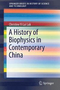 bokomslag A History of Biophysics in Contemporary China