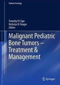 bokomslag Malignant Pediatric Bone Tumors - Treatment & Management