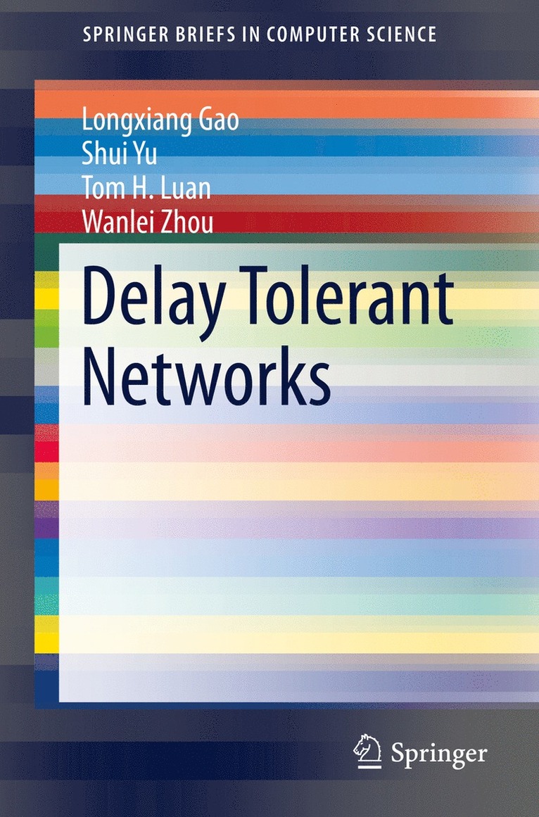 Longxiang Gao, Shui Yu, Tom H. Luan, Wanlei Zhou - Delay Tolerant Networks, Häftad