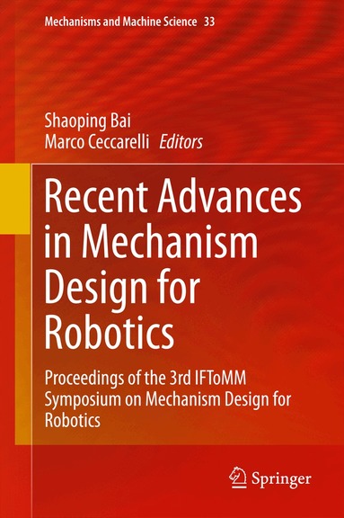 Shaoping Bai, Marco Ceccarelli - Recent Advances in Mechanism Design for Robotics, Inbunden
