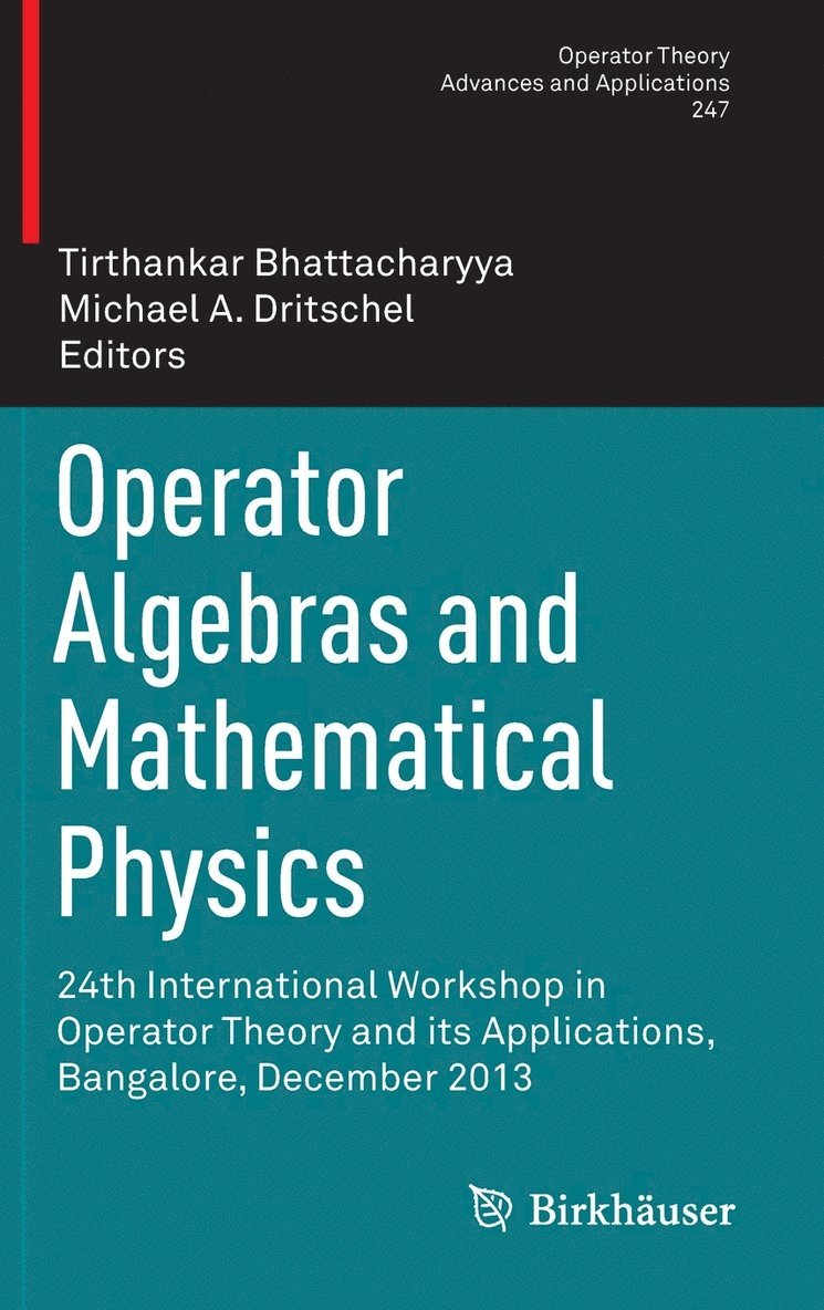 Operator Algebras and Mathematical Physics: 24th International Workshop in Operator Theory and Its Applications, Bangalore, December 2013