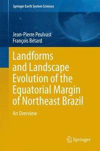 bokomslag Landforms and Landscape Evolution of the Equatorial Margin of Northeast Brazil