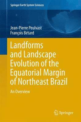 Landforms and Landscape Evolution of the Equatorial Margin of Northeast Brazil 1