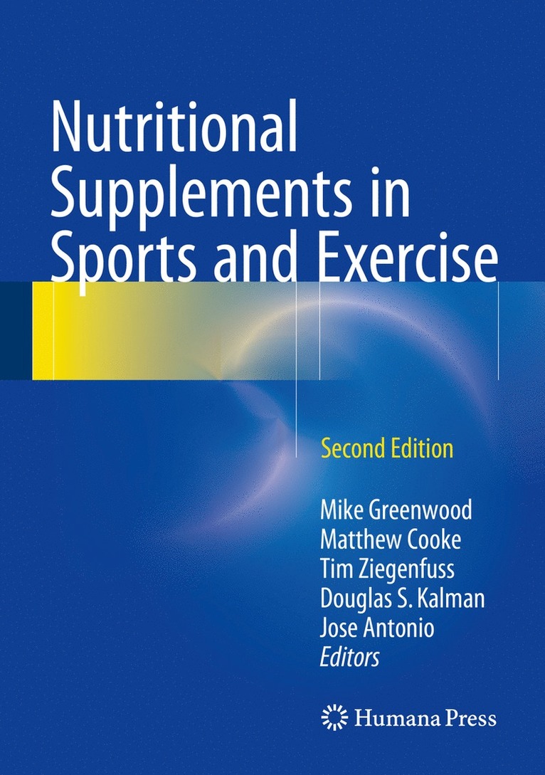 Mike Greenwood, Matthew B. Cooke, Tim Ziegenfuss, Douglas S. Kalman, Jose Antonio - Nutritional Supplements in Sports and Exercise, Inbunden