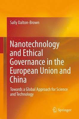 Sally Dalton-Brown - Nanotechnology and Ethical Governance in the European Union and China, Inbunden