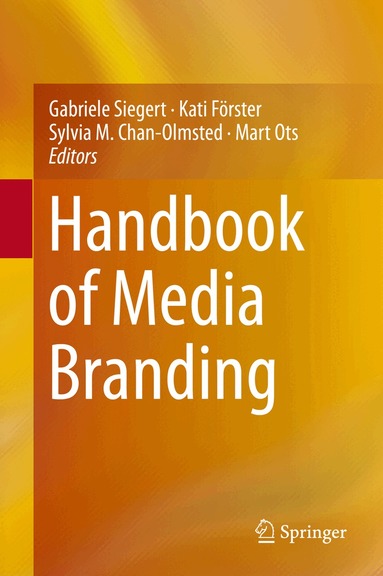 Gabriele Siegert, Kati Förster, Sylvia M. Chan-Olmsted, Mart Ots - Handbook of Media Branding, Inbunden