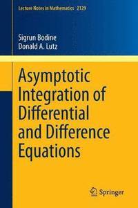 bokomslag Asymptotic Integration of Differential and Difference Equations