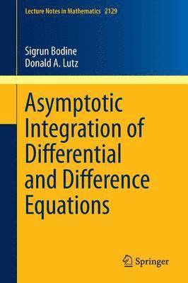 Asymptotic Integration of Differential and Difference Equations 1