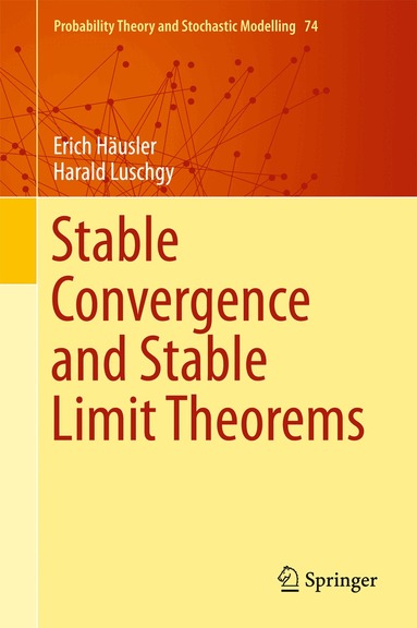 Erich Häusler, Harald Luschgy - Stable Convergence and Stable Limit Theorems, Inbunden