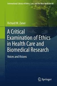 bokomslag A Critical Examination of Ethics in Health Care and Biomedical Research