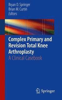 bokomslag Complex Primary and Revision Total Knee Arthroplasty