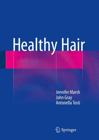 Jennifer Mary Marsh, John Gray, Antonella Tosti - Healthy Hair, Inbunden