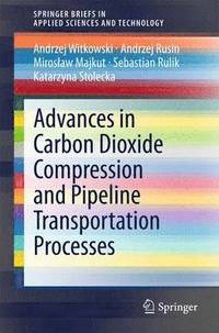 bokomslag Advances in Carbon Dioxide Compression and Pipeline Transportation Processes