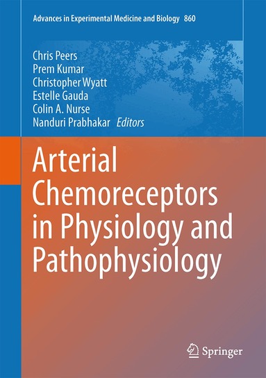 Chris Peers, Prem Kumar, Christopher Wyatt, Estelle Gauda, Colin A. Nurse, Nanduri Prabhakar - Arterial Chemoreceptors in Physiology and Pathophysiology, Inbunden