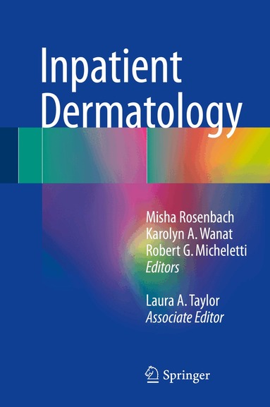 Misha Rosenbach, Karolyn A. Wanat, Robert G. Micheletti, Laura A. Taylor - Inpatient Dermatology, Inbunden
