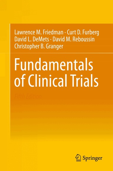 Lawrence M. Friedman, Curt D. Furberg, David L. DeMets, David M. Reboussin, Christopher B. Granger - Fundamentals of Clinical Trials, Inbunden