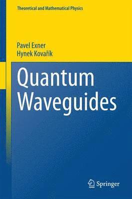 Pavel Exner, Hynek Kovařík, Hynek Kova&#345;ík, Hynek Kovarík, Hynek Kova¿ík - Quantum Waveguides, Inbunden