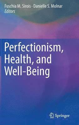 Fuschia M. Sirois, Danielle S. Molnar - Perfectionism, Health, and Well-Being, Inbunden