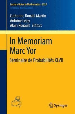Catherine Donati-Martin, Antoine Lejay, Alain Rouault - In Memoriam Marc Yor - Séminaire de Probabilités XLVII, Häftad