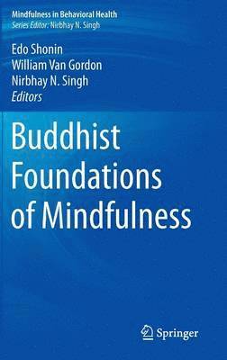 Edo Shonin, William Van Gordon, Nirbhay N. Singh, William Van Gordon - Buddhist Foundations of Mindfulness, Inbunden