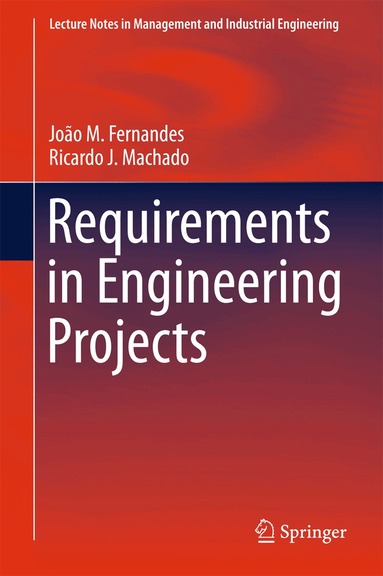 João M. Fernandes, Ricardo J. Machado - Requirements in Engineering Projects, Inbunden