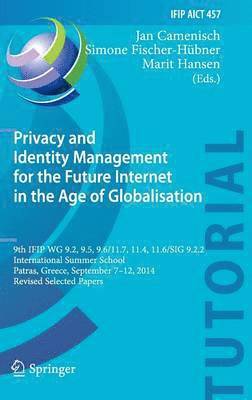 Privacy and Identity Management for the Future Internet in the Age of Globalisation 1