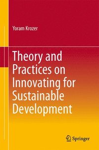 bokomslag Theory and Practices on Innovating for Sustainable Development