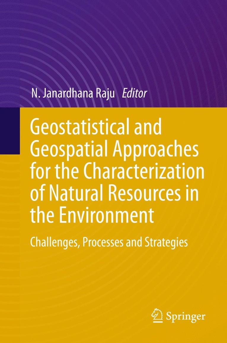 N. Janardhana Raju - Geostatistical and Geospatial Approaches for the Characterization of Natural Resources in the Environment, Inbunden