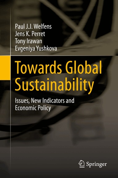 Paul J.J. Welfens, Jens K. Perret, Tony Irawan, Evgeniya Yushkova - Towards Global Sustainability, Inbunden