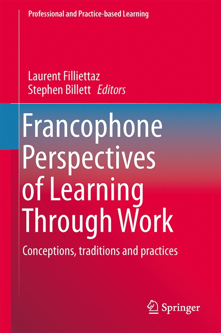 Laurent Filliettaz, Stephen Billett - Francophone Perspectives of Learning Through Work, Inbunden