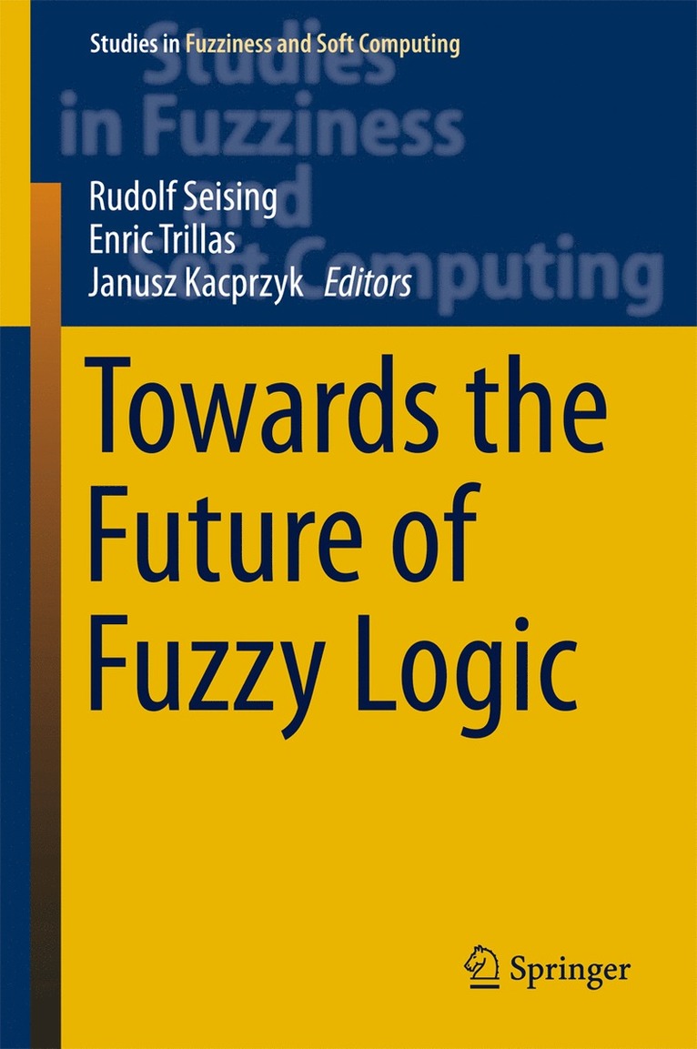 Towards the Future of Fuzzy Logic 1