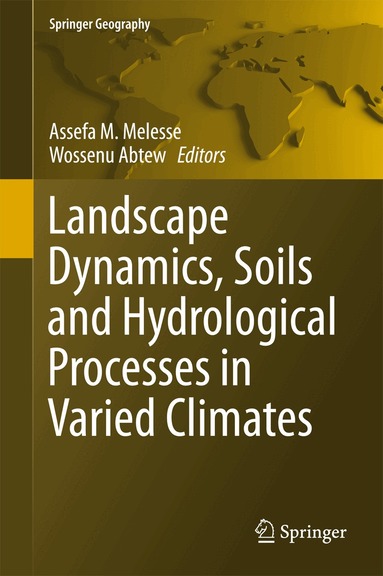 Assefa M. Melesse, Wossenu Abtew - Landscape Dynamics, Soils and Hydrological Processes in Varied Climates, Inbunden