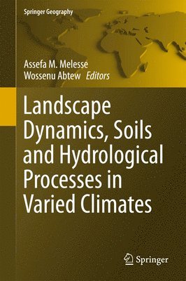 Landscape Dynamics, Soils and Hydrological Processes in Varied Climates 1