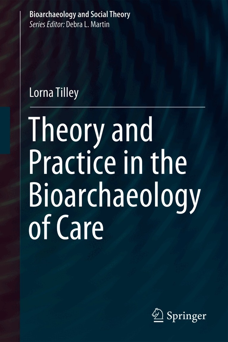 Theory and Practice in the Bioarchaeology of Care