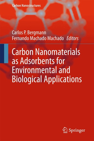 Carlos P. Bergmann, Fernando Machado Machado - Carbon Nanomaterials as Adsorbents for Environmental and Biological Applications, Inbunden