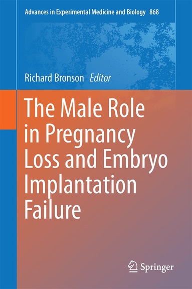 Richard Bronson - Male Role in Pregnancy Loss and Embryo Implantation Failure, Inbunden