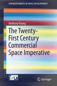 bokomslag The Twenty-First Century Commercial Space Imperative
