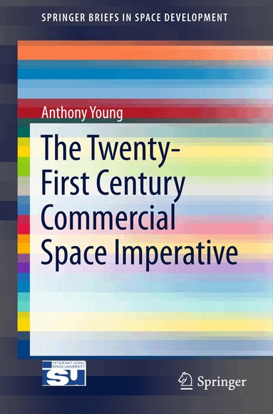 Anthony Young - Twenty-First Century Commercial Space Imperative, Häftad