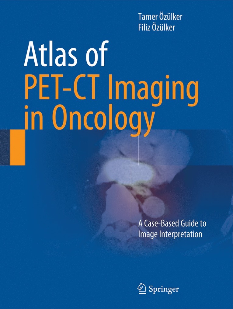 Tamer Özülker, Filiz Özülker, Tamer Ozulker, Filiz Ozulker - Atlas of PET-CT Imaging in Oncology, Inbunden