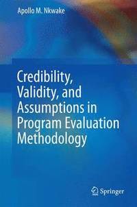 bokomslag Credibility, Validity, and Assumptions in Program Evaluation Methodology