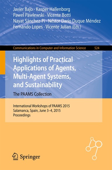 Javier Bajo, Kasper Hallenborg, Pawel Pawlewski, Vicente Botti, Nayat Sánchez-Pi, Nestor Darío Duque Méndez, Fernando Lopes, Vicente Julian - Highlights of Practical Applications of Agents, Multi-Agent Systems, and Sustainability: The PAAMS Collection, Häftad