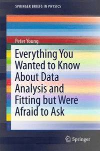 bokomslag Everything You Wanted to Know About Data Analysis and Fitting but Were Afraid to Ask