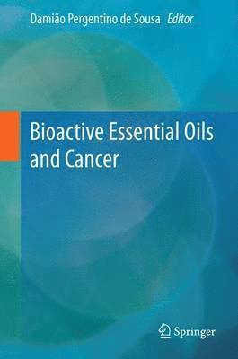 bokomslag Bioactive Essential Oils and Cancer