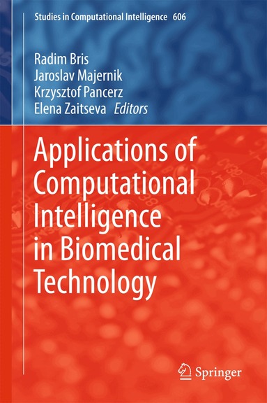 Radim Bris, Jaroslav Majernik, Krzysztof Pancerz, Elena Zaitseva - Applications of Computational Intelligence in Biomedical Technology, Inbunden