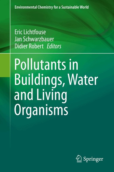 Eric Lichtfouse, Jan Schwarzbauer, Didier Robert - Pollutants in Buildings, Water and Living Organisms, Inbunden
