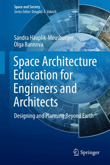 Sandra Häuplik-Meusburger, Olga Bannova - Space Architecture Education for Engineers and Architects, Inbunden