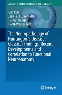 bokomslag The Neuropathology of Huntingtons Disease: Classical Findings, Recent Developments and Correlation to Functional Neuroanatomy