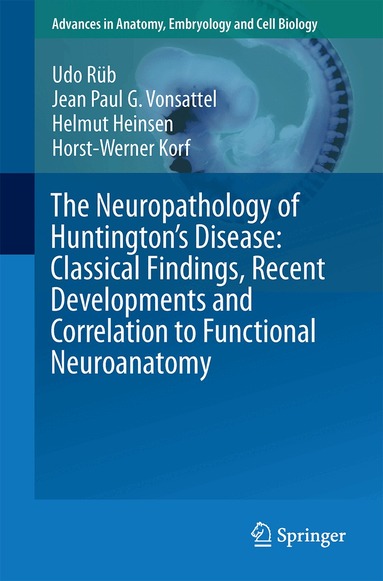 Udo Rüb, Jean Paul G. Vonsattel, Helmut Heinsen, Horst-Werner Korf - Neuropathology of Huntington’s Disease: Classical Findings, Recent Developments and Correlation to Functional Neuroanatomy, Häftad
