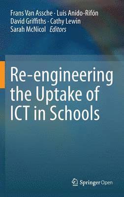 bokomslag Re-engineering the Uptake of ICT in Schools